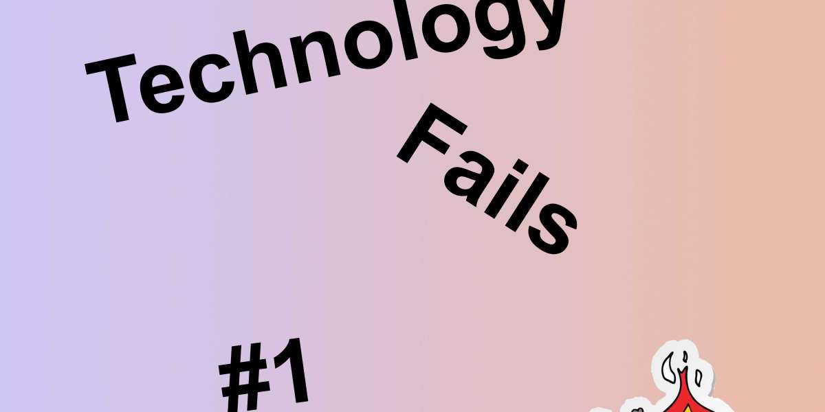 Tech Fail Series #1
