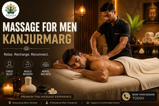 Massage for Men Kanjurmarg: A Relaxing Wellness Experience at Dhyana Thai Spa | Articles | Dhyana Thai Spa | Gan Jing World - Technology for Humanity | Video & Movie Streaming